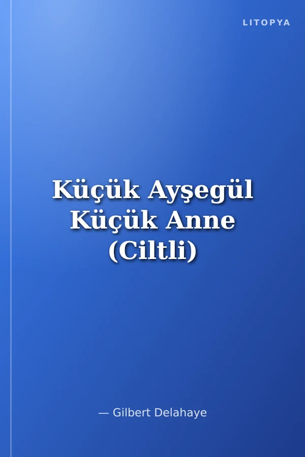 Küçük Ayşegül Küçük Anne (Ciltli)