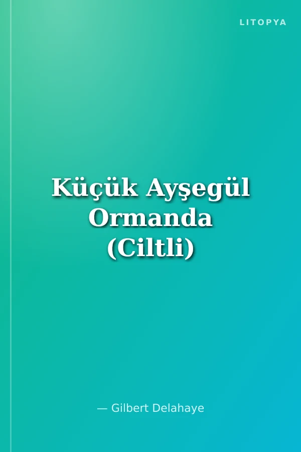 Küçük Ayşegül Ormanda (Ciltli)