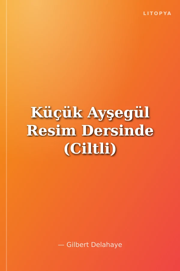 Küçük Ayşegül Resim Dersinde (Ciltli)