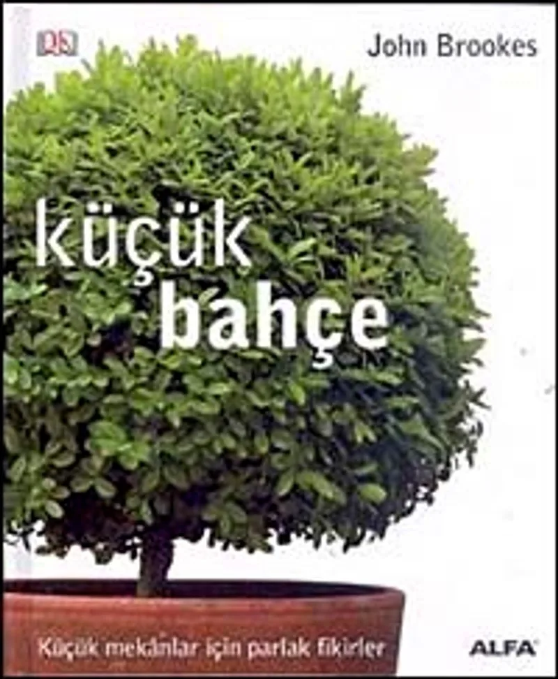 Küçük Bahçe Küçük Mekanlar İçin Parlak Fikirler (Ciltli)