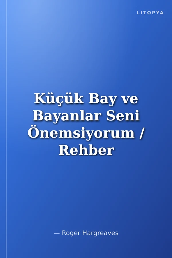 Küçük Bay ve Bayanlar Seni Önemsiyorum / Rehber Öyküler