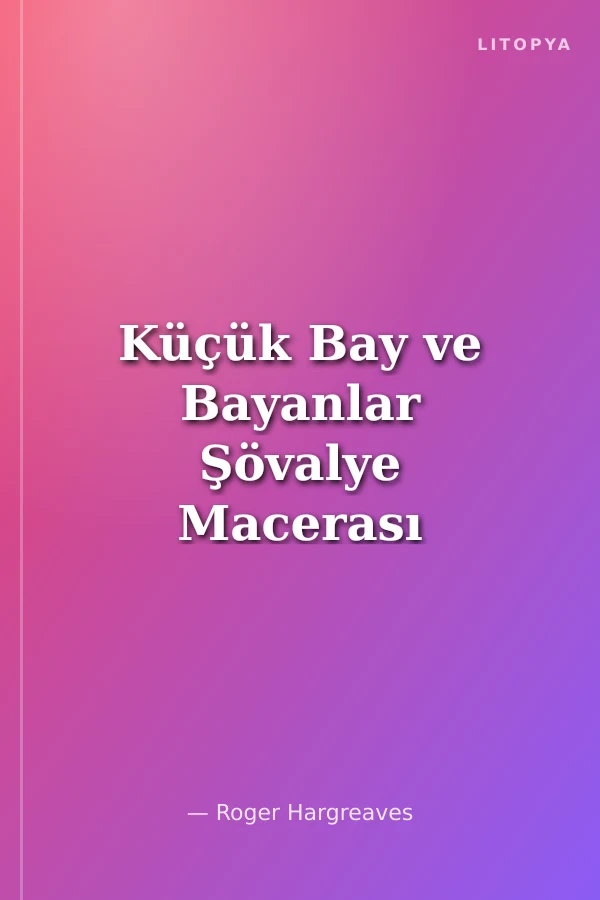 Küçük Bay ve Bayanlar Şövalye Macerası