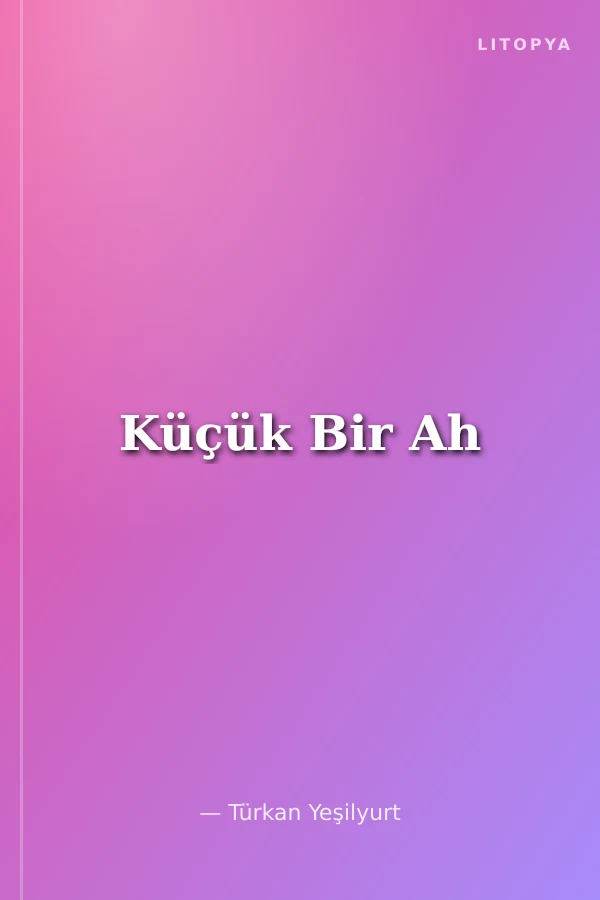 Küçük Bir Ah