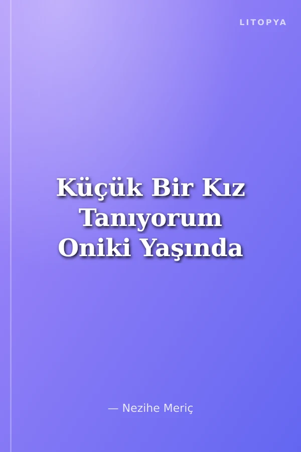 Küçük Bir Kız Tanıyorum Oniki Yaşında