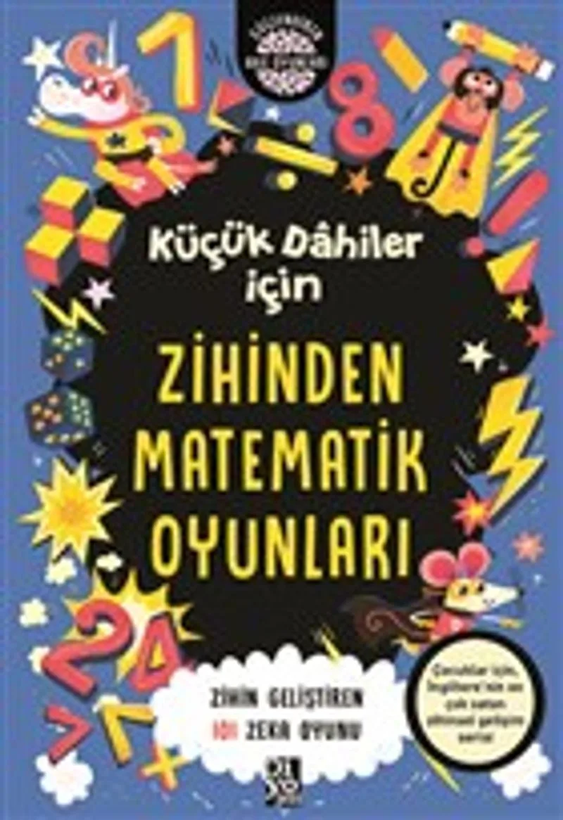 Küçük Dahiler İçin Zihinden Matematik Oyunları Zihin Geliştiren 101 Zeka Oyunu