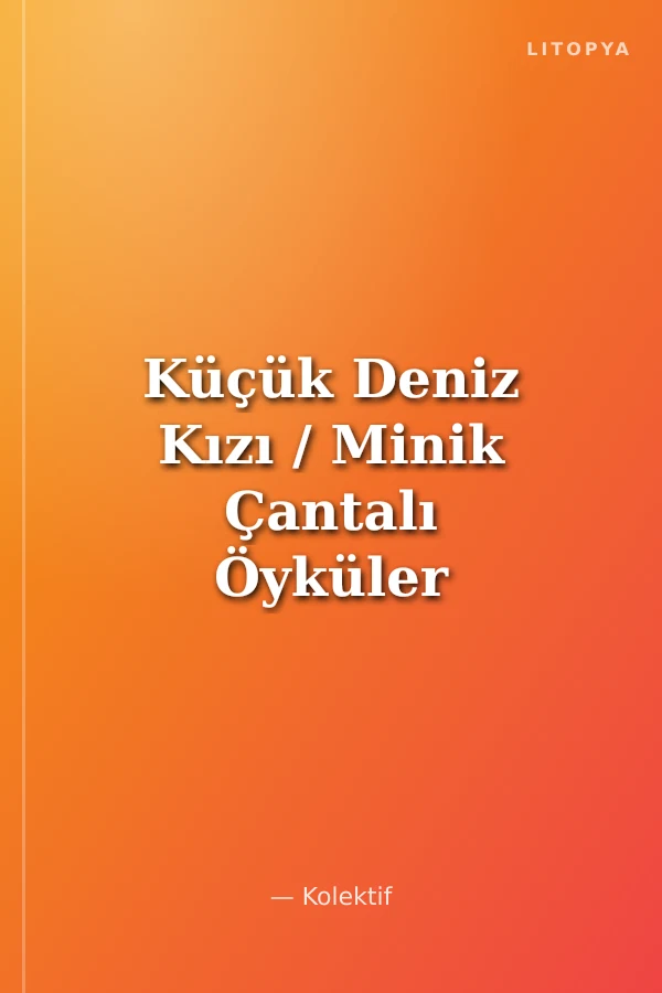 Küçük Deniz Kızı / Minik Çantalı Öyküler