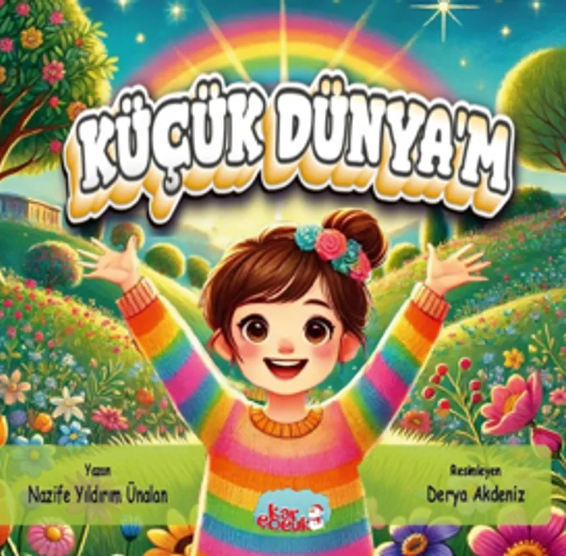 Küçük Dünyam (6 + Yaş &ndash; Renkli Resimli)