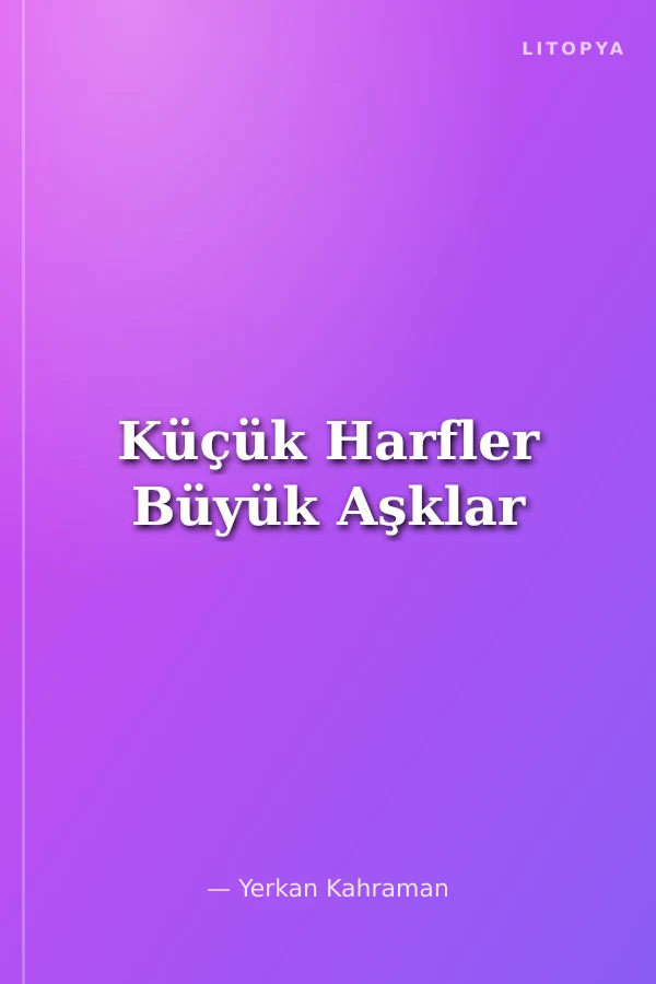 Küçük Harfler Büyük Aşklar