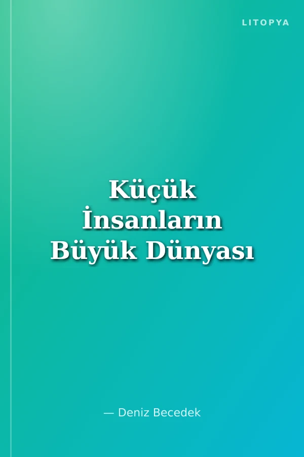 Küçük İnsanların Büyük Dünyası