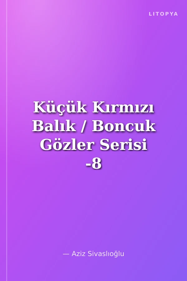 Küçük Kırmızı Balık / Boncuk Gözler Serisi -8