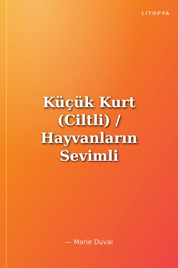 Küçük Kurt (Ciltli) / Hayvanların Sevimli Dünyası