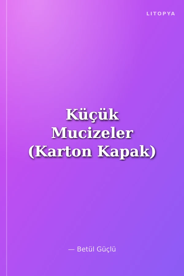 Küçük Mucizeler (Karton Kapak)