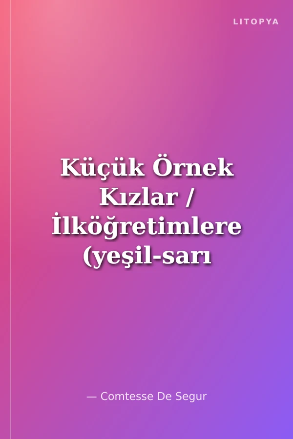 Küçük Örnek Kızlar / İlköğretimlere (yeşil-sarı dizi)