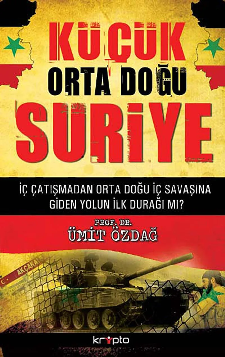 Küçük Orta Doğu Suriye İç Çatışmadan Orta Doğu İç Savaşına Giden Yolun İlk Durağı mı?