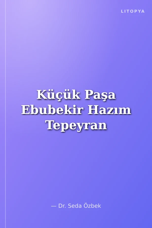 Küçük Paşa Ebubekir Hazım Tepeyran