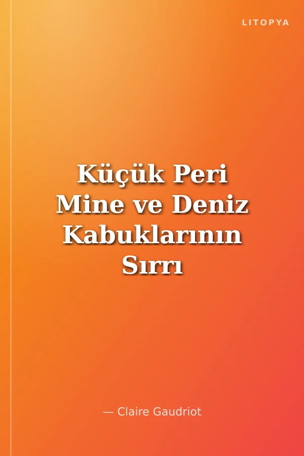 Küçük Peri Mine ve Deniz Kabuklarının Sırrı