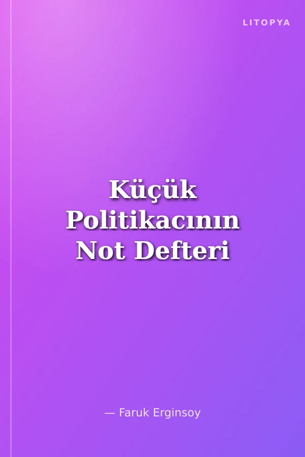 Küçük Politikacının Not Defteri