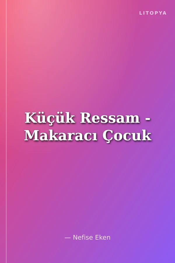 Küçük Ressam - Makaracı Çocuk