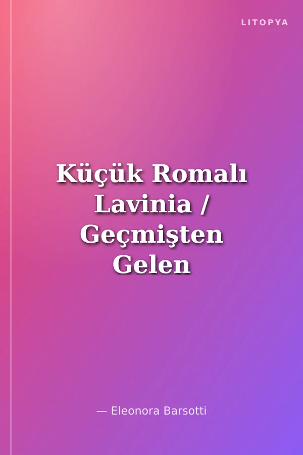 Küçük Romalı Lavinia / Geçmişten Gelen Çocuklar 2