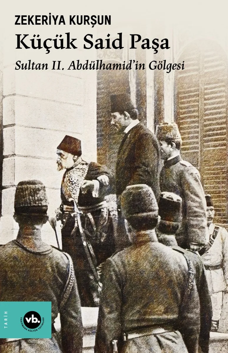Küçük Said Paşa Sultan II. Abdülhamid'in Gölgesi (1838-1914)