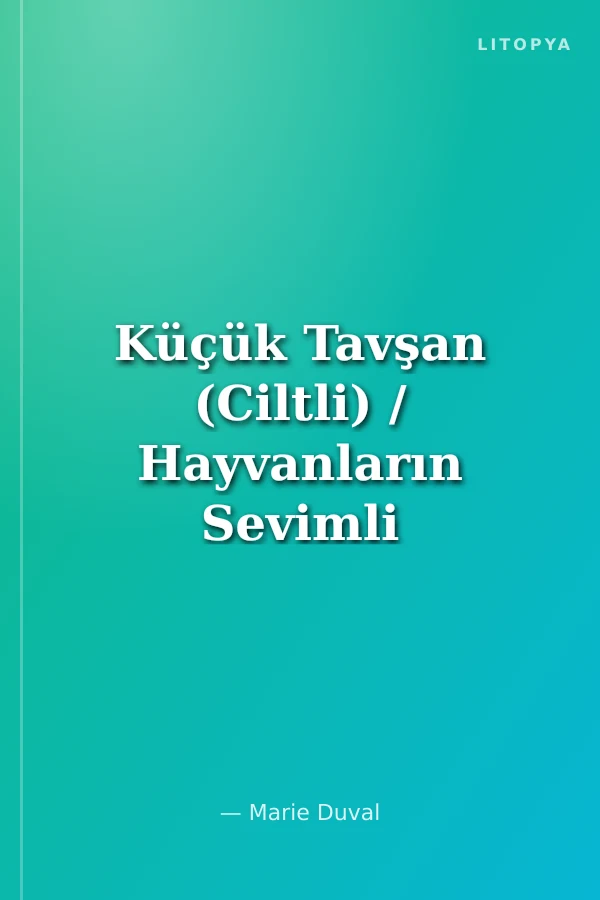 Küçük Tavşan (Ciltli) / Hayvanların Sevimli Dünyası