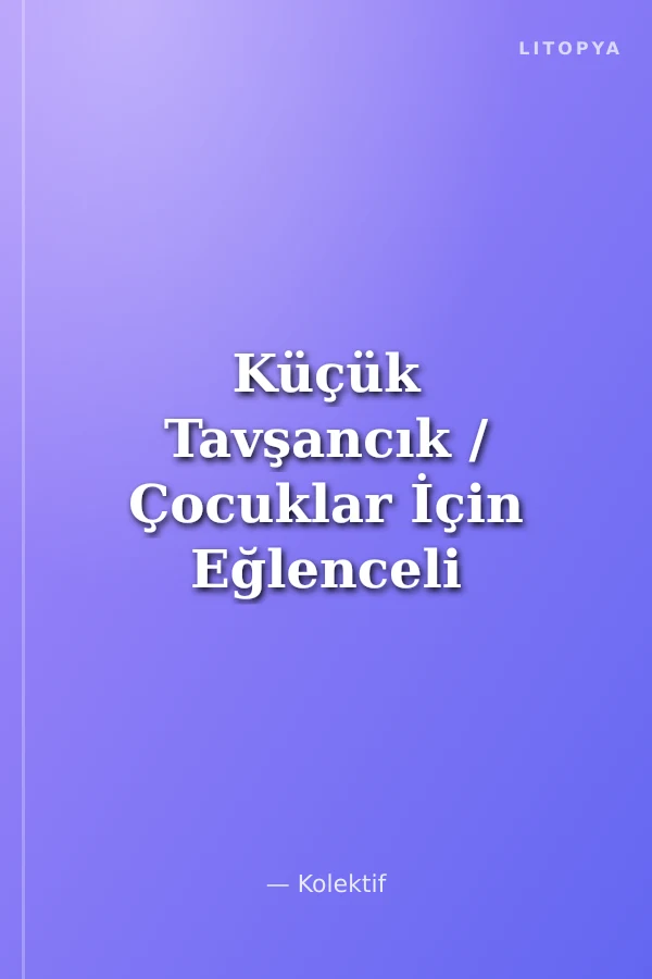 Küçük Tavşancık / Çocuklar İçin Eğlenceli Eğitim No:2