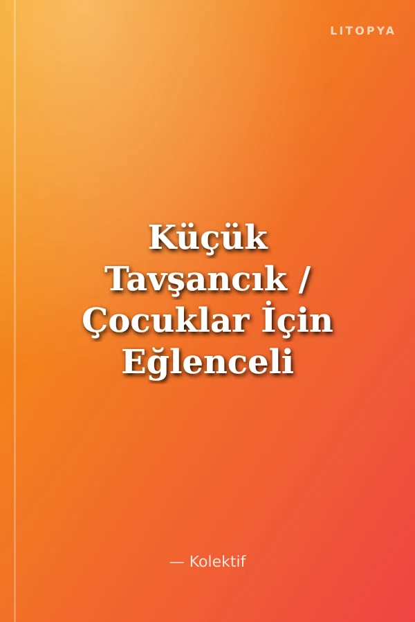 Küçük Tavşancık / Çocuklar İçin Eğlenceli Eğitim No:3