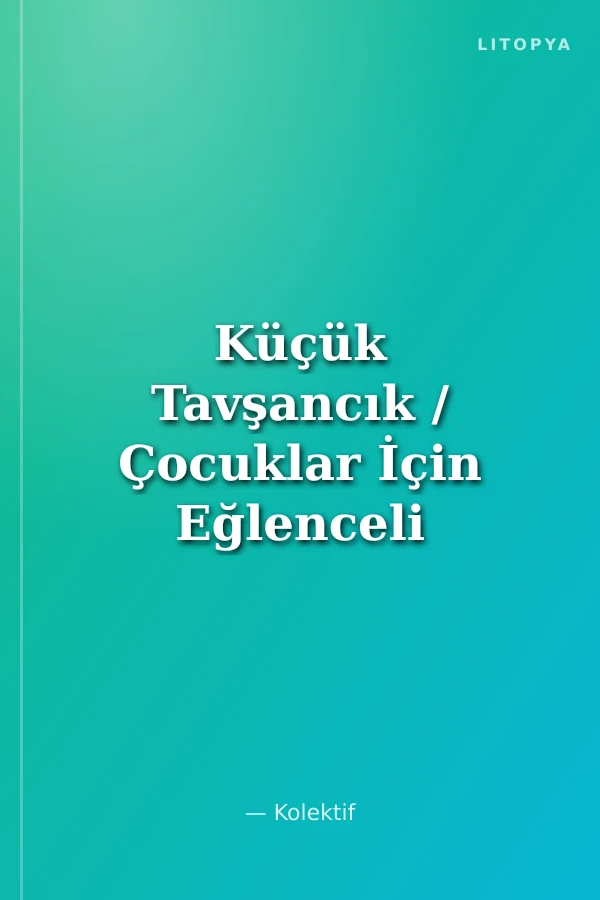 Küçük Tavşancık / Çocuklar İçin Eğlenceli Eğitim No:4