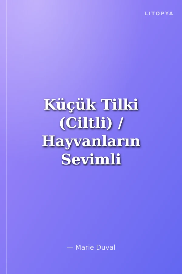 Küçük Tilki (Ciltli) / Hayvanların Sevimli Dünyası