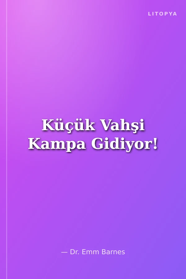 Küçük Vahşi Kampa Gidiyor!