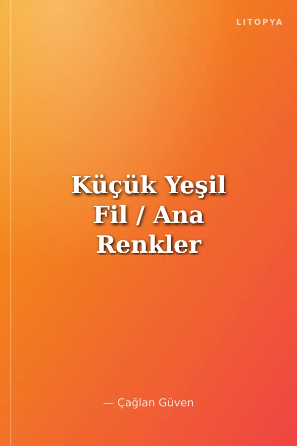 Küçük Yeşil Fil / Ana Renkler