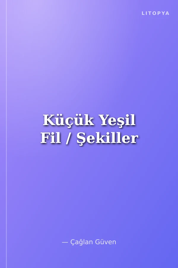 Küçük Yeşil Fil / Şekiller