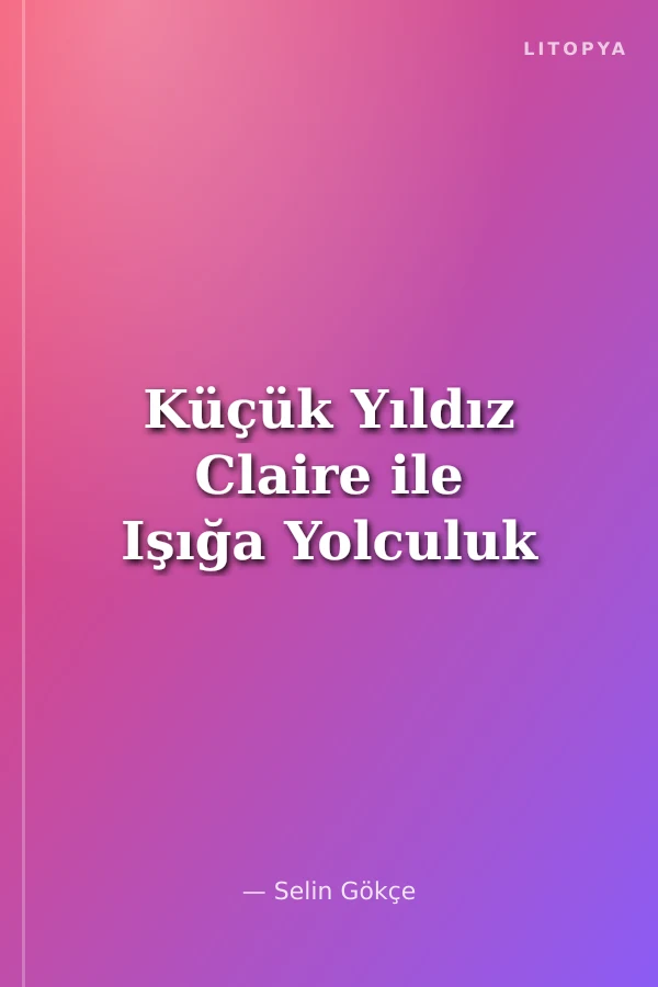 Küçük Yıldız Claire ile Işığa Yolculuk