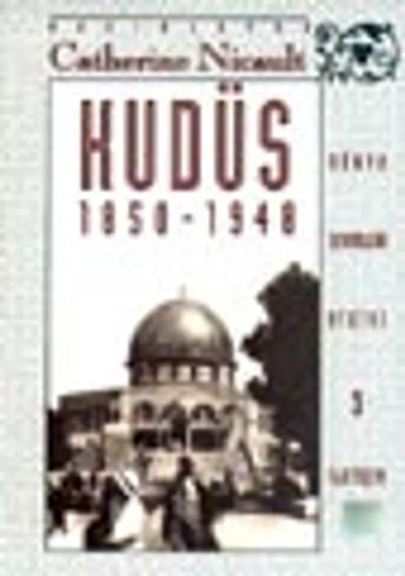Kudüs 1850-1948 / Osmanlılardan İngilizlere: Ruhani Birliktelikle Siyasi Yırtılma Arasında