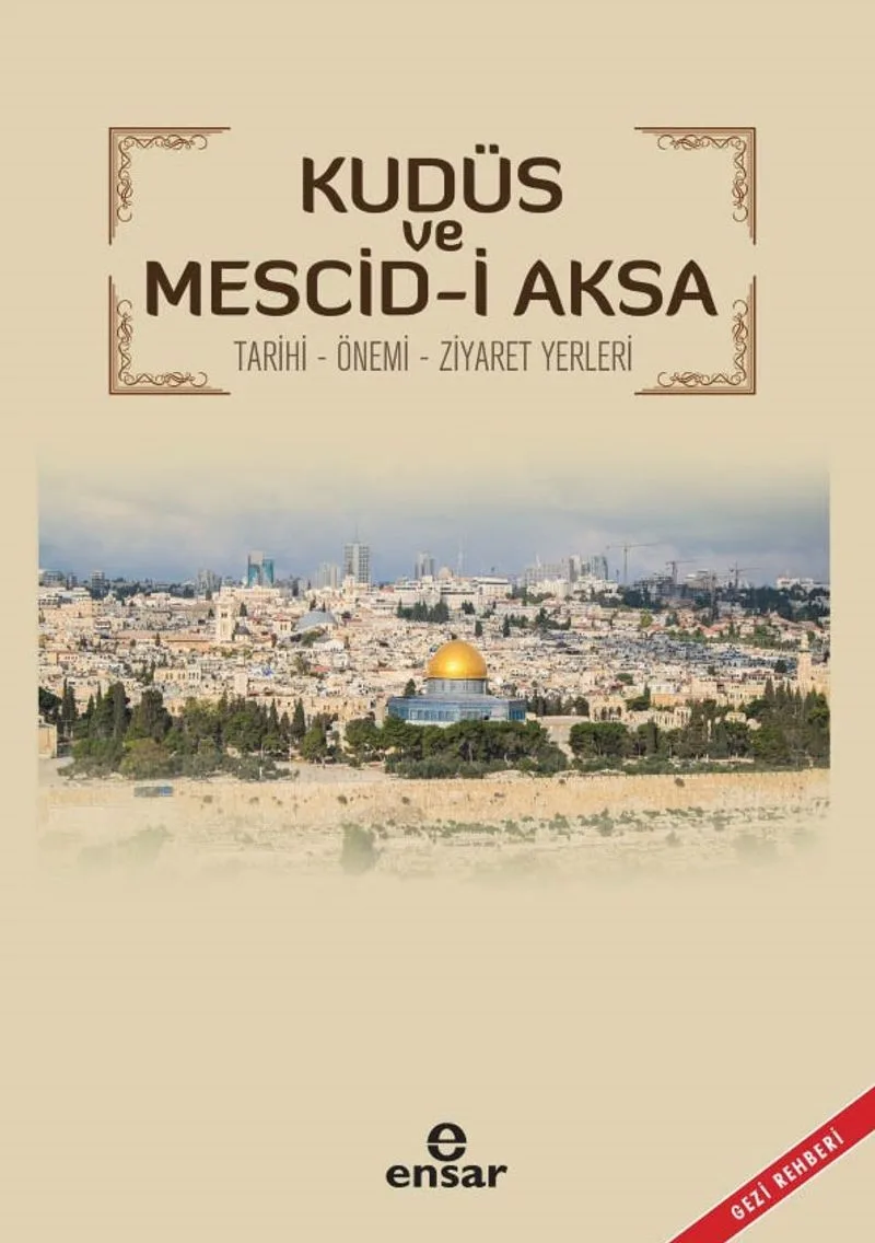 Kudüs ve Mescid-i Aksa Tarihi - Önemi - Ziyaret Yerleri Gezi Rehberi