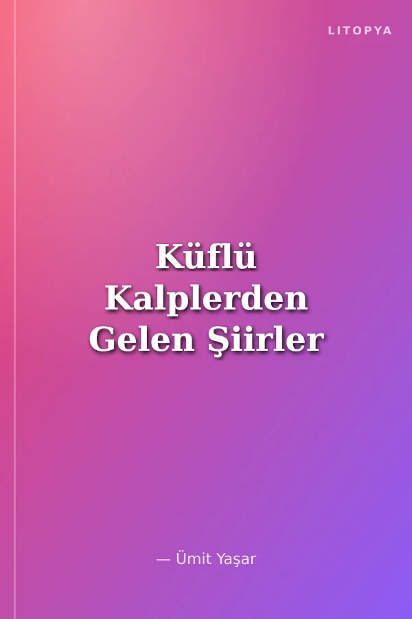 Küflü Kalplerden Gelen Şiirler