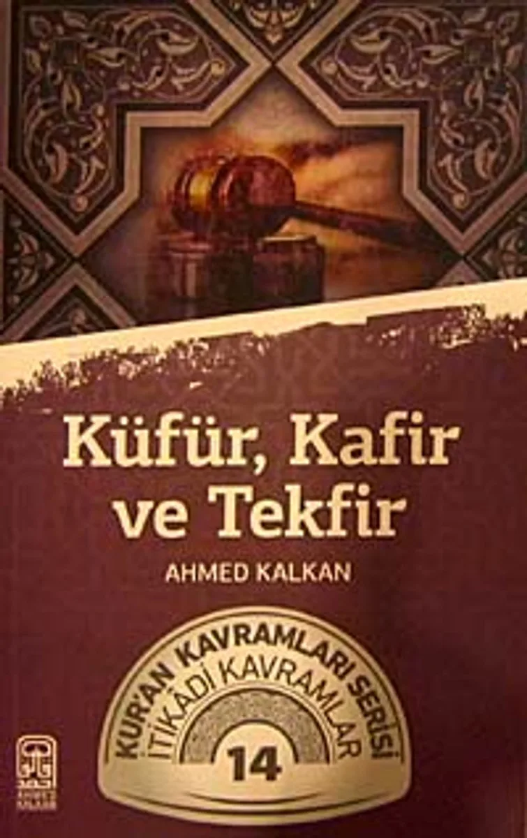 Küfür, Kafir ve Tekfir Kur'an Kavramları Serisi İtikadi Kavramlar 14