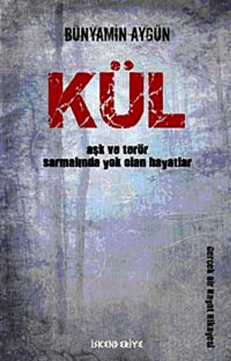 Kül Aşk ve Terör Sarmalında Yok Olan Hayatlar