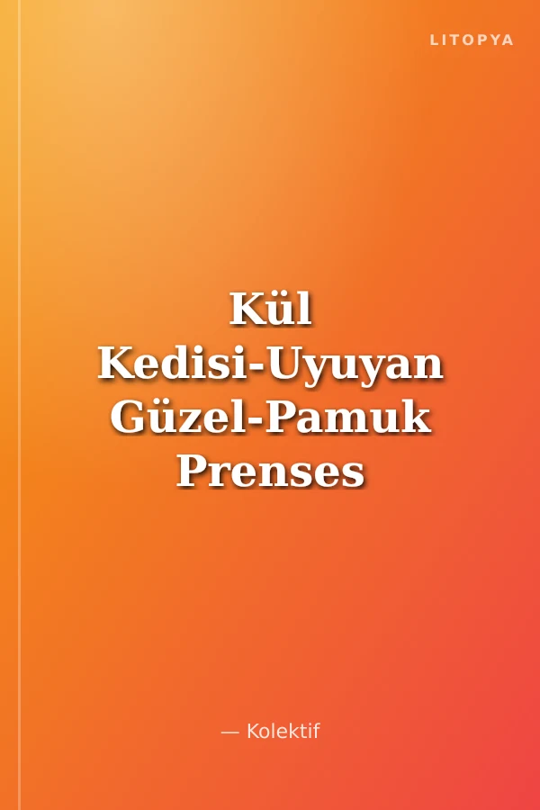Kül Kedisi-Uyuyan Güzel-Pamuk Prenses / Uykudan Önce En Güzel Masallar
