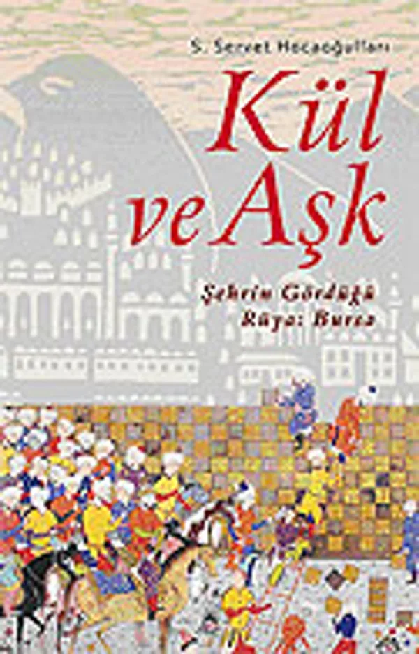 Kül ve Aşk / Şehrin Gördüğü Rüya: Bursa