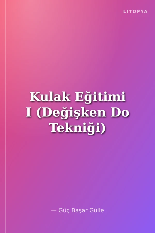 Kulak Eğitimi I (Değişken Do Tekniği)