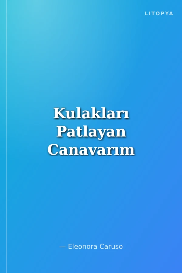 Kulakları Patlayan Canavarım