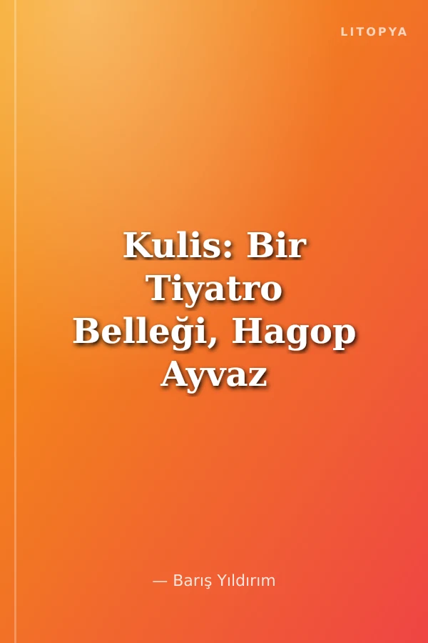 Kulis: Bir Tiyatro Belleği, Hagop Ayvaz (Türkçe-İngilizce)