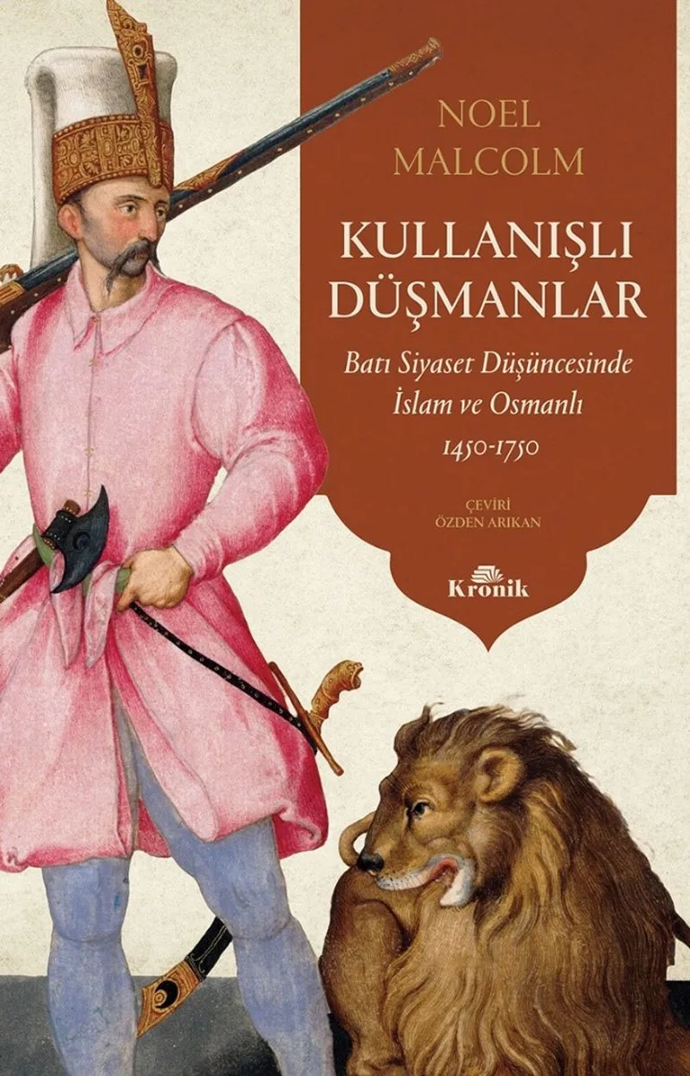 Kullanışlı Düşmanlar Batı Siyaset Düşüncesinde İslam ve Osmanlı, 1450-1750