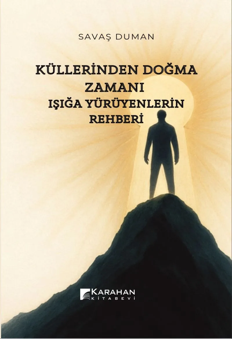 Küllerinden Doğma Zamanı: Işığa Yürüyenlerin Rehberi
