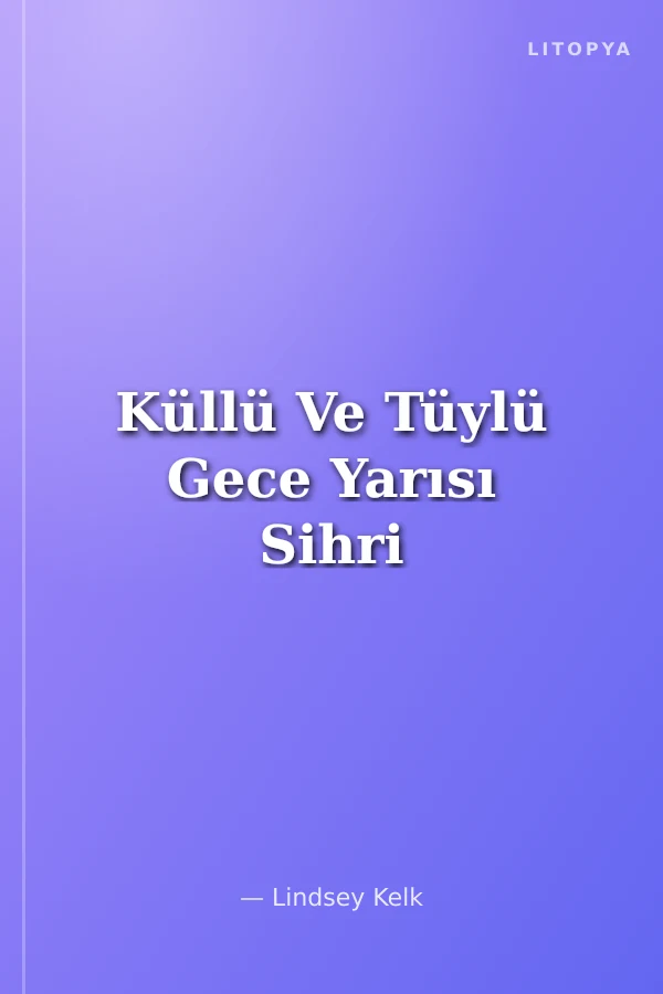 Küllü Ve Tüylü Gece Yarısı Sihri