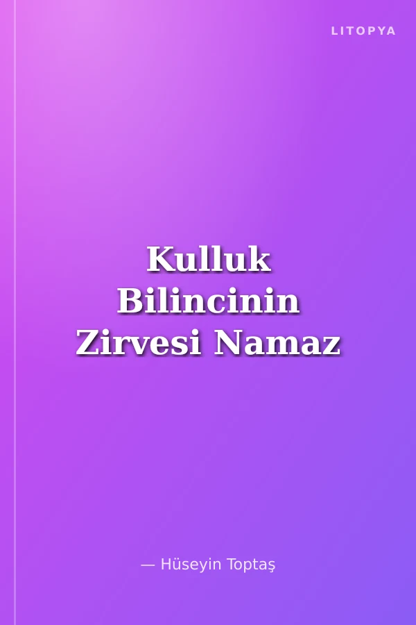 Kulluk Bilincinin Zirvesi Namaz