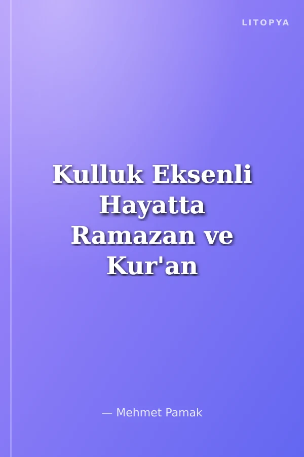 Kulluk Eksenli Hayatta Ramazan ve Kur'an