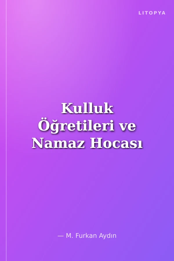 Kulluk Öğretileri ve Namaz Hocası