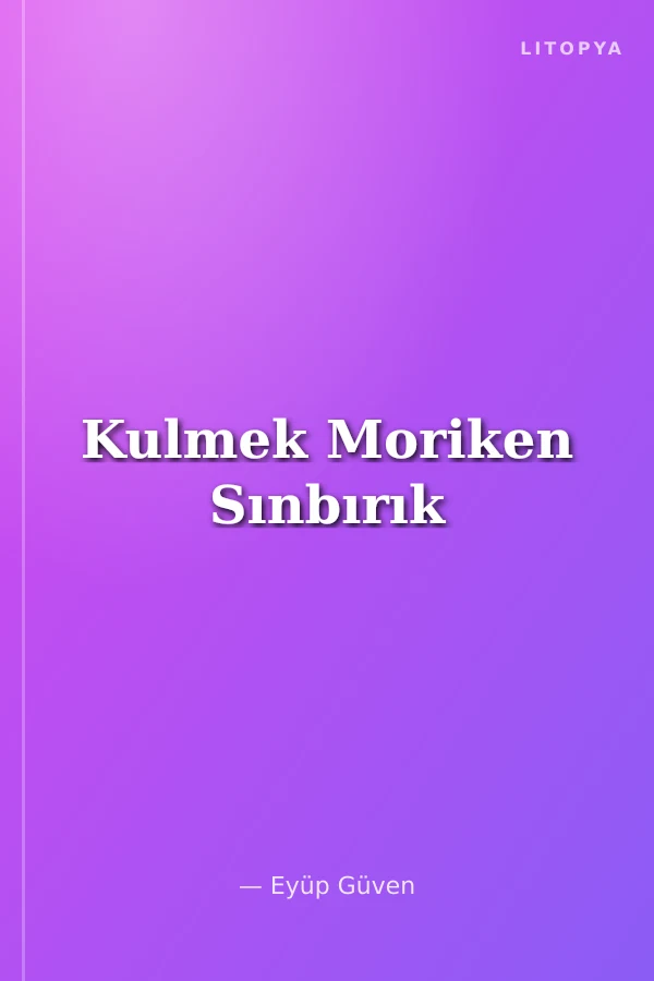 Kulmek Moriken Sınbırık